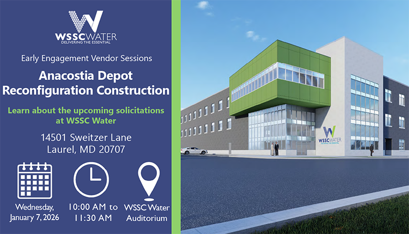 Early Engagement Vendor Sessions: Anacostia Depot Reconfiguration Construction. Learn about the upcoming solicitations at WSSC Water. 14501 Sweitzer Lane, Laurel, MD 20707.