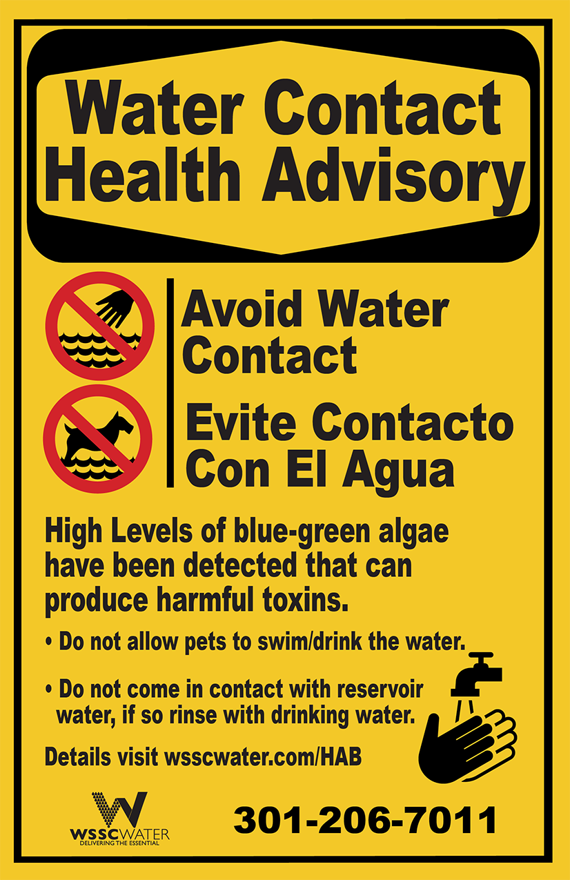 Water Contact Health Advisory. Avoid Water Contact. Evite Contacto Con El Agua. High levels of blue-green algae have been detected that can produce harmful toxins. Do not allow pets to swim/drink the water. Do not come in contact with reservoir water; if so, rinse with drinking water. Details: Visit wsscwater.com/HAB. 301-206-7011