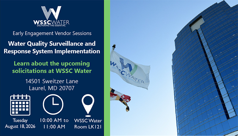 Early Engagement Vendor Series: Water Quality Surveillance and Response System Implementation. Learn about the upcoming solicitations at WSSC Water. 14501 Sweitzer Lane, Laurel, MD 20707.