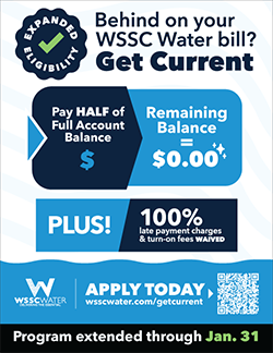 Behind on your WSSC Water bill? Get Current. Pay half of full account balance and remaining balance equals zero. Plus! 100% late payment charges and turn-on fees waived. Apply today at https://www.wsscwater.com/getcurrent. Program extended through January 31, 2026.