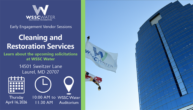Early Engagement Vendor Sessions: Cleaning and Restoration Services. Learn about the upcoming solicitations at WSSC Water. 14501 Sweitzer Lane, Laurel, MD 20707.