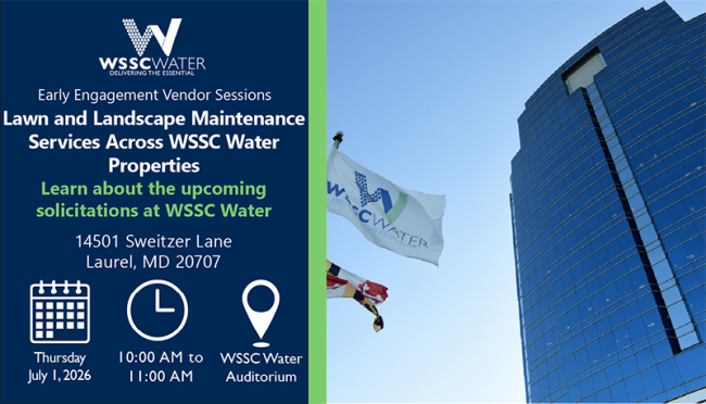 Early Engagement Vendor Sessions: Lawn and Landscape Maintenance Services Across WSSC Water Properties. 14501 Sweitzer Lane, Laurel, MD 20707.