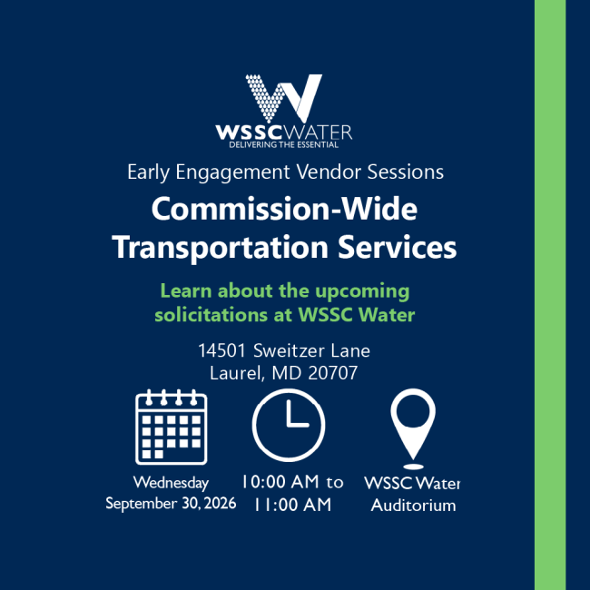 Early Engagement Vendor Series: Commission-Wide Transportation Services. Learn about the upcoming solicitations at WSSC Water. 14501 Sweitzer Lane, Laurel, MD 20707.